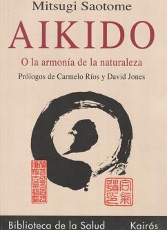 Aikido : o la armonía de la naturaleza - Saotome, Mitsugi