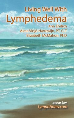 Living Well with Lymphedema - Ehrlich, Ann B.; Vinji-Harrewijn, Alma; McMahon, Elizabeth J.