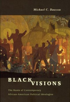 Black Visions: The Roots of Contemporary African-American Political Ideologies - Dawson, Michael C.