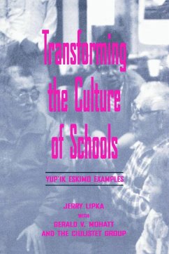 Transforming the Culture of Schools - Lipka, Jerry; Mohatt, With Gerald V; Ilutsik, Esther