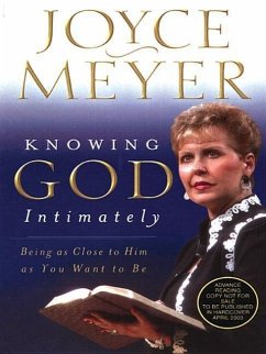 Knowing God Intimately: Being as Close to Him as You Want to Be - Meyer, Joyce