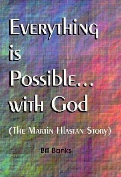 Everything is Possible with God: The Martin Hlastan Story - Banks, William D.