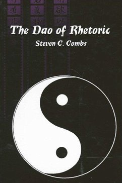 The Dao of Rhetoric - Combs, Steven C.