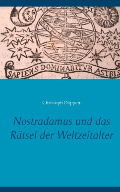Nostradamus und das Rätsel der Weltzeitalter - Däppen, Christoph