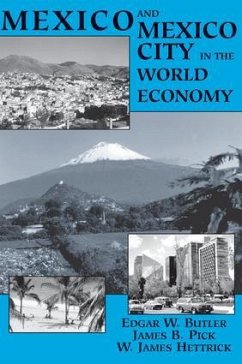 Mexico And Mexico City In The World Economy - Butler, Edgar W; Pick, James B; Hettrick, W James