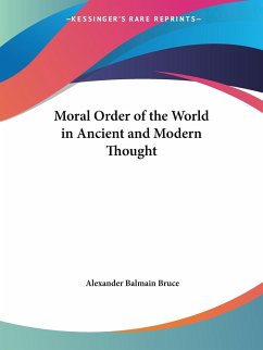 Moral Order of the World in Ancient and Modern Thought - Bruce, Alexander Balmain