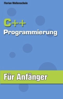C++ Programmierung für Anfänger - Wollenschein, Florian