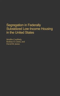 Segregation in Federally Subsidized Low-Income Housing in the United States - Coulibaly, Modibo; Green, Rodney D.; James, David M.