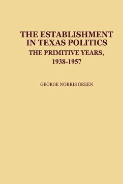 The Establishment in Texas Politics - Green, George N.; Green, J.