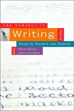 The Subject Is Writing, Fourth Edition - Bishop, Wendy; Strickland, James