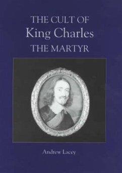 The Cult of King Charles the Martyr - Lacey, Andrew