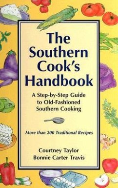 The Southern Cook's Handbook: A Step-By-Step Guide to Old-Fashioned Southern Cooking - Taylor, Courtney