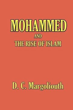 Mohammed and the Rise of Islam - Margoliouth, D. S.