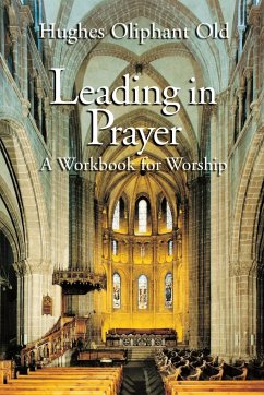 Leading in Prayer - Old, Hughes Oliphant