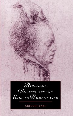 Rousseau, Robespierre and English Romanticism - Dart, Gregory; Gregory, Dart