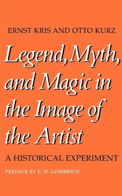 Legend, Myth, and Magic in the Image of the Artist - Kris, Ernst; Kurz, Otto