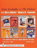 From Footlights to the Flickers, Collectible Sheet Music: Broadway Shows and Silent Movies