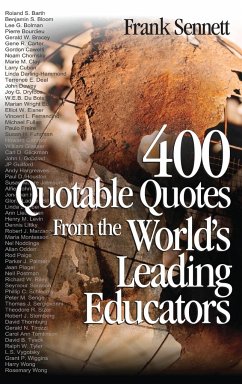 400 Quotable Quotes From the World's Leading Educators - Sennett, Frank