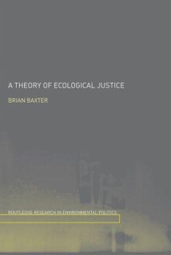 A Theory of Ecological Justice - Baxter, Brian