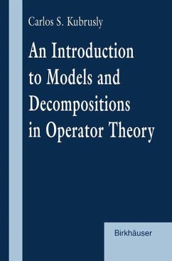 An Introduction to Models and Decompositions in Operator Theory - Kubrusly, Carlos S.