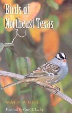 Birds of Northeast Texas: Volume 32 - White, Matt