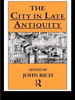 The City in Late Antiquity - Rich, John (ed.)