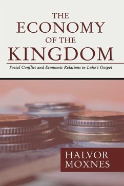 The Economy of the Kingdom: Social Conflict and Economic Relations in Luke's Gospel - Moxnes, Halvor