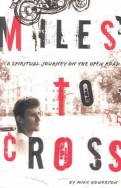 Miles to Cross: A Spiritual Journey on the Open Road - Howerton, Mike