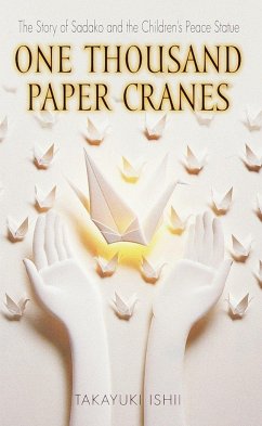 One Thousand Paper Cranes: The Story of Sadako and the Children's Peace Statue - Takayuki, Ishii