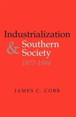 Industrialization and Southern Society, 1877-1984 - Cobb, James C