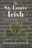 The St. Louis Irish: An Unmatched Celtic Communityvolume 1