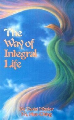 The Way of Integral Life: The Teachings of a Taoist Master - Ni, Hua-Ching