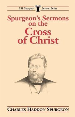 Spurgeon's Sermons on the Cross of Christ - Spurgeon, Charles H