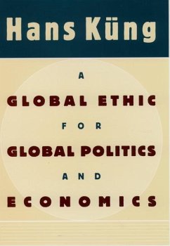 A Global Ethic for Global Politics and Economics - Kung, Hans