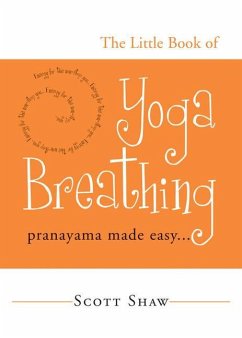 The Little Book of Yoga Breathing: Pranayama Made Easy. . . - Shaw, Scott