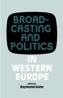 Broadcasting and Politics in Western Europe - Kuhn, Raymond