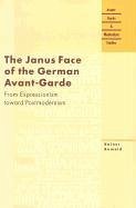 The Janus Face of the German Avant-Garde: From Expressionism Toward Postmodernism - Rumold, Rainer