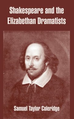 Shakespeare and the Elizabethan Dramatists - Coleridge, Samuel Taylor