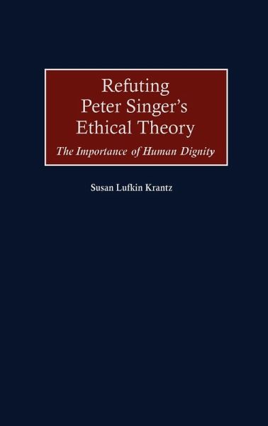 Refuting Peter Singer's Ethical Theory Refuting Peter Singer's Ethical Theory