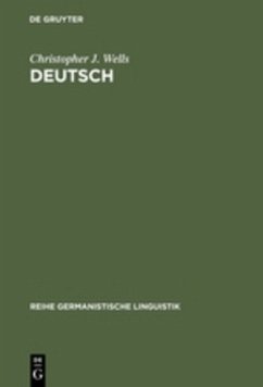 Deutsch, eine Sprachgeschichte bis 1945 - Wells, Christopher J.