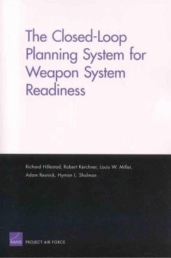 The Closed-Loop Planning System for Weapon System Readiness - Hillestad, Richard; Kerchner, Robert; Miller, Louis W; Resnick, Adman; Shulman, Hyman L