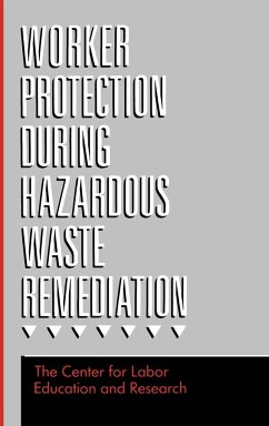 Worker Protection During Hazardous Waste Remediation - Center for Labor Education and Research