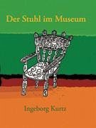 Der Stuhl im Museum - Kurtz, Ingeborg