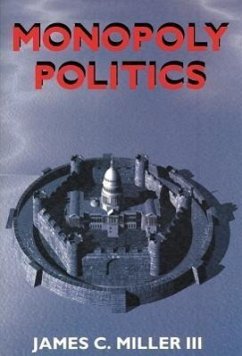 Monopoly Politics - Miller III, James C.