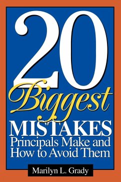 20 Biggest Mistakes Principals Make and How to Avoid Them - Grady, Marilyn L.