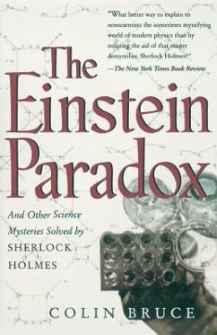 The Einstein Paradox and Other Science Mysteries Solved by Sherlock Holmes - Bruce, Colin
