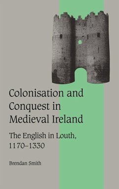Colonisation and Conquest in Medieval Ireland - Smith, Brendan
