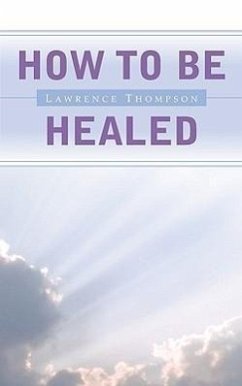 How To Be Healed - Thompson, Lawrence