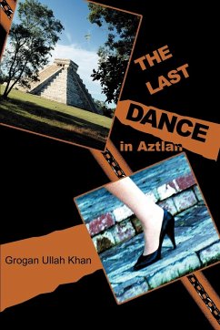 The Last Dance in Aztlan - Ullah Khan, Grogan