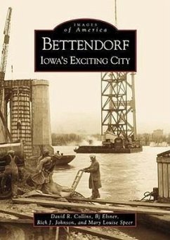 Bettendorf: Iowa's Exciting City - Collins, David R.; Elsner, Bj; Speer, Mary Louise